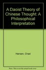 A Daoist Theory of Chinese Thought A Philosophical Interpretation