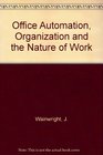 Office Automation Organisation and the Nature of Work