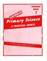 Caribbean Primary Science Teachers' Guide Bk 1 A Practical Course