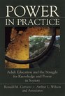 Power in Practice Adult Education and the Struggle for Knowledge and Power in Society