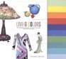Living Colors The Definitive Guide to Color Palettes Through the Ages