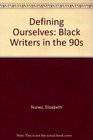 Defining Ourselves Black Writers in the 90s