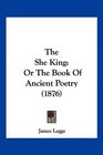 The She King Or The Book Of Ancient Poetry