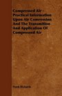Compressed Air  Practical Information Upon Air Comression And The Transmition And Application Of Compressed Air