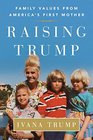 Raising Trump Family Values from America's First Mother