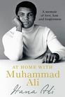 At Home with Muhammad Ali A Memoir of Love Loss and Forgiveness