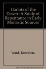 Harlots of the Desert A Study of Repentance in Early Monastic Sources