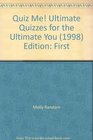 Quiz Me Ultimate Quizzes for the Ultimate You