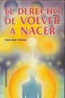 El Derecho De Volver a Nacer/the Right to Reincarnation