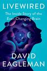 Livewired The Inside Story of the EverChanging Brain