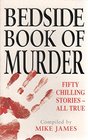 Bedside Book of Murder Fifty Chilling Stories All True