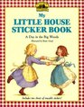 My Little House Sticker Book: A Day in the Big Woods (My First Little House Books Series)