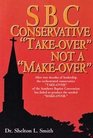 SBC conservative takeover not a makeover 18 years after the takeover conservative SBC leadership faltering failing