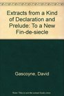 Extracts from a Kind of Declaration and Prelude To a New Findesiecle