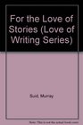 For the Love of Stories (Love of Writing Series)