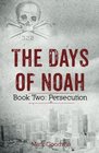 The Days of Noah: Book Two: Persecution (Volume 2)