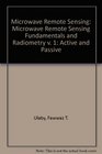 Microwave Remote Sensing  Active and Passive  Volume I  Microwave Remote Sensing Fundamentals and Radiometry