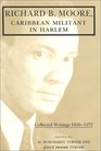 Richard B Moore Caribbean Militant in Harlem Collected Writings 19201972