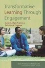 Transformative Learning Through Engagement Student Affairs Practice as Experiential Pedagogy