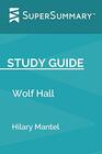 Study Guide Wolf Hall by Hilary Mantel