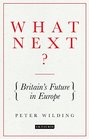 What Next Britain's Future in Europe