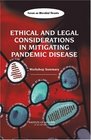Ethical and Legal Considerations in Mitigating Pandemic Disease Workshop Summary
