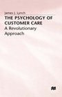 The Psychology of Customer Care A Revolutionary Approach