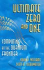 Ultimate Zero and One  Computing at the Quantum Frontier