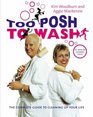 Too Posh to Wash The Complete Guide to Cleaning Up Your Life
