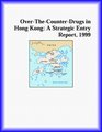 OverTheCounterDrugs in Hong Kong A Strategic Entry Report 1999