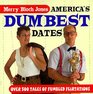 America's Dumbest Dates Over 500 Tales of Fumbled Flirtations