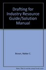 Drafting for Industry Resource Guide/Solution Manual