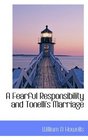 A Fearful Responsibility and Tonelli's Marriage