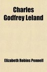 Charles Godfrey Leland A Biography
