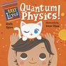 Baby Loves Quantum Physics