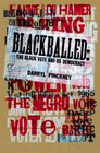 Blackballed The Black Vote and US Democracy