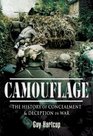 CAMOUFLAGE The History of Concealment and Deception in War