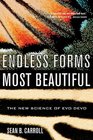 Endless Forms Most Beautiful The New Science of Evo Devo