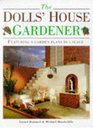 The Dolls' House Gardener Featuring 8 Garden Designs in 1/12 Scale
