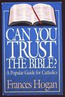 CAN YOU TRUST THE BIBLE A Popular Guide for Catholics