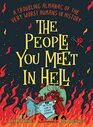 The People You Meet in Hell A Troubling Almanac of the Very Worst Humans in History