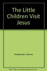 The Little Children Visit Jesus