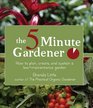 The 5Minute Gardener How to Plan Create and Sustain a LowMaintenance Garden