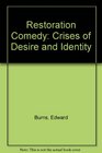 Restoration Comedy Crises of Desire and Identity