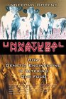 Unnatural Harvest  How Genetic Engineering is Altering Our Food