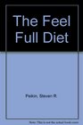 The Feel Full Diet Recipes and Menus by Gloria Kaufer Greene