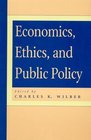 Economics Ethics and Public Policy