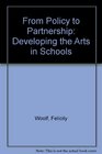 From Policy to Partnership Developing the Arts in Schools