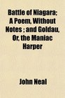 Battle of Niagara A Poem Without Notes  and Goldau Or the Maniac Harper