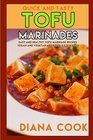 Quick and Tasty Tofu Marinades Easy and Healthy Tofu Marinade Recipes Vegan and Vegetarian Friendly Cookbook